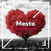 Mesto - Give Me Love