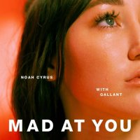 Noah Cyrus & Gallant - Mad at You