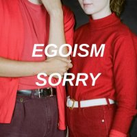 EGOISM - Sorry