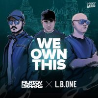Filatov & Karas feat. L.B.One - We Own This