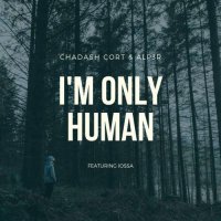Chadash Cort & ALP3R - I'm Only Human (feat. Iossa)