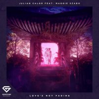 Julian Calor - Love's Not Fading (feat. Maggie Szabo)