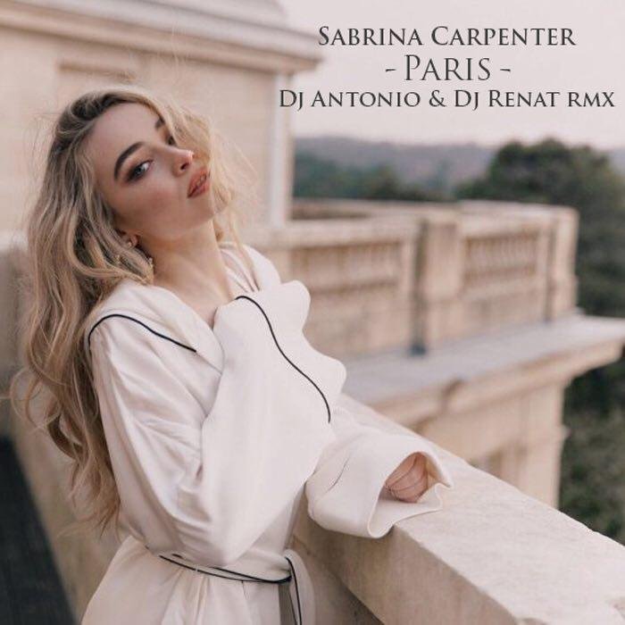 Sabrina Carpenter - Paris (DJ Antonio & DJ Renat Remix) » MUZOFF.