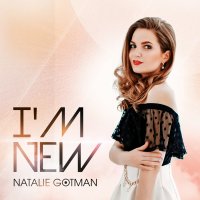 Natalie Gotman - I'm New (2019)