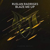 Ruslan Radriges — Blaze Me Up