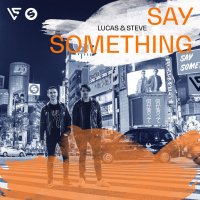 Lucas & Steve - Say Something