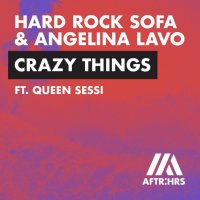 Hard Rock Sofa & Angelina Lavo feat. Queen Sessi - Crazy Things