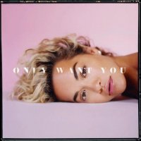 Rita Ora feat. 6LACK - Only Want You