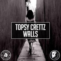 Topsy Crettz - Walls (Original Mix)