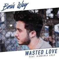 Boris Way feat. Kimberly Cole - Wasted Love