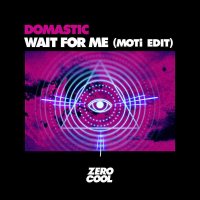 Domastic - Wait For Me