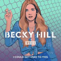 Becky Hill & Weiss - I Could Get Used To This