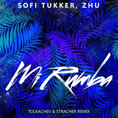 Sofi Tukker & ZHU - Mi Rumba (Tolkachev & Stracher Remix) » MUZOFF.