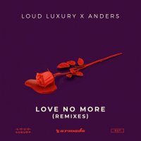 Loud Luxury & Anders - Love No More (Merk & Kremont Remix)