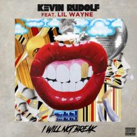 Lil Wayne - I Will Not Break (ft. Kevin Rudolf)