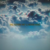 Break My Fucking Sky - The Letters We'll Never Send