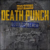Five Finger Death Punch - Blue On Black (feat. Kenny Wayne Shepherd, Brantley Gilbert & Brian May)
