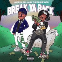 Lamb$ - Break Ya Back (feat. Ski Mask the Slump God)