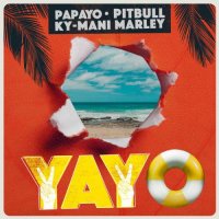 Papayo & Pitbull - YAYO (feat. Ky-Mani Marley)