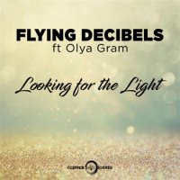 Flying Decibels feat. Olya Gram - Looking For The Light (Remix)