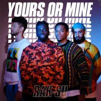 Rak-Su - Yours or Mine