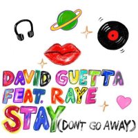 David Guetta - Stay (Don't Go Away) [feat. Raye]