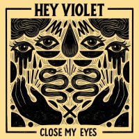 Hey Violet - Close My Eyes