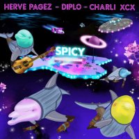 Herve Pagez & Diplo - Spicy (feat. Charli XCX)