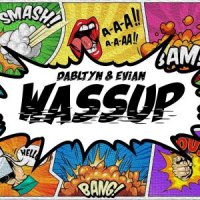 DABLTYN X EVIAN - WASSUP