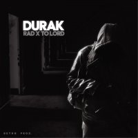 RAD X TO LORD - DURAK (BEYNG PROD)